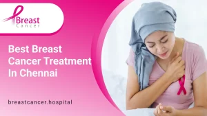 Best Breast Cancer Treatment in Chennai
