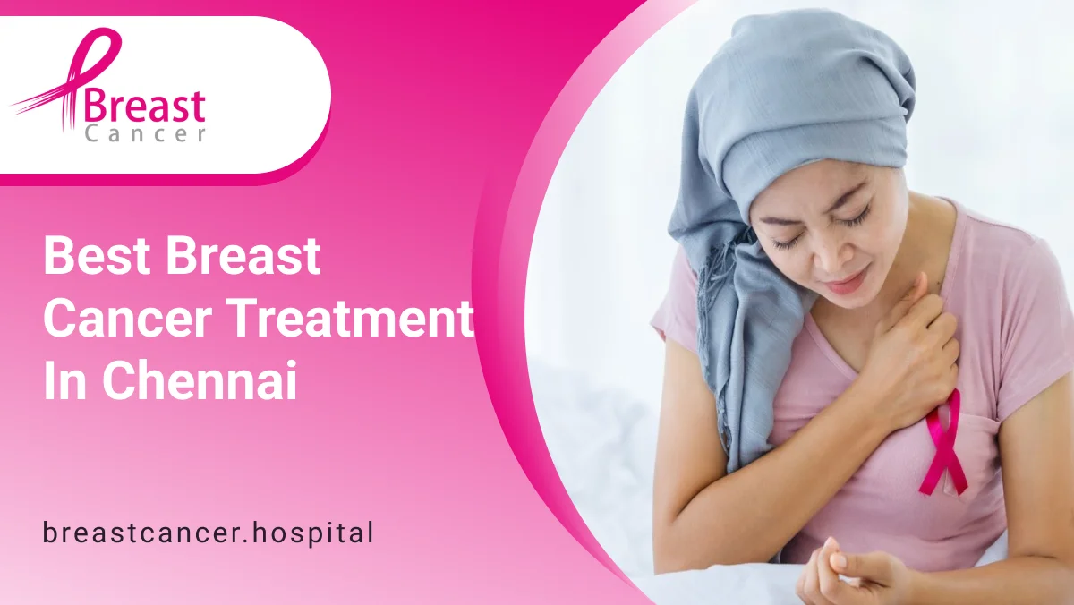 Best Breast Cancer Treatment in Chennai