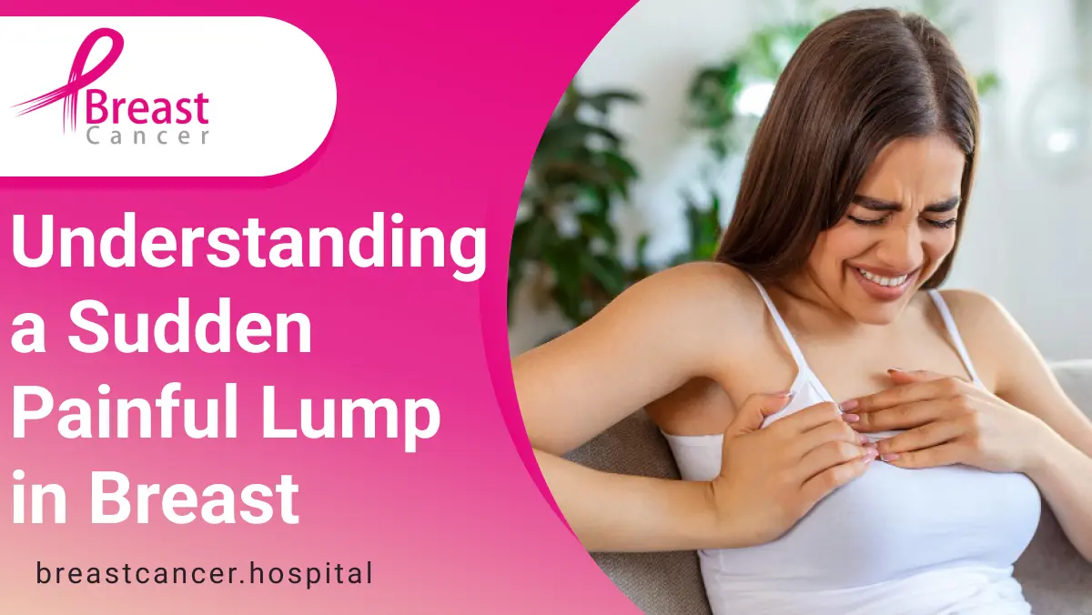 Sudden Painful Lump In Breast