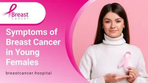 Symptoms of Breast Cancer in Young Females